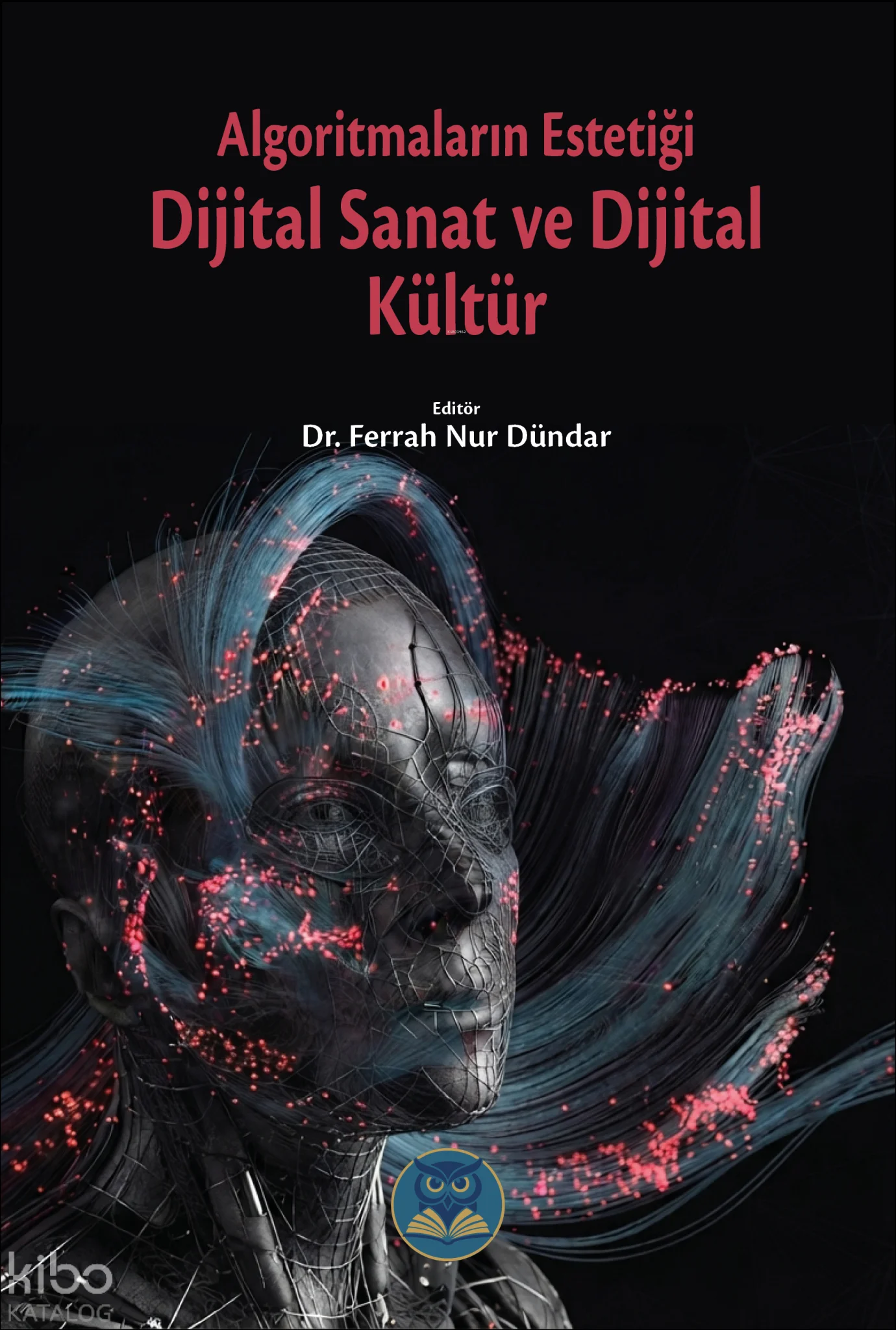 Algoritmaların Estetiği:  Dijital Sanat ve Dijital Kültür