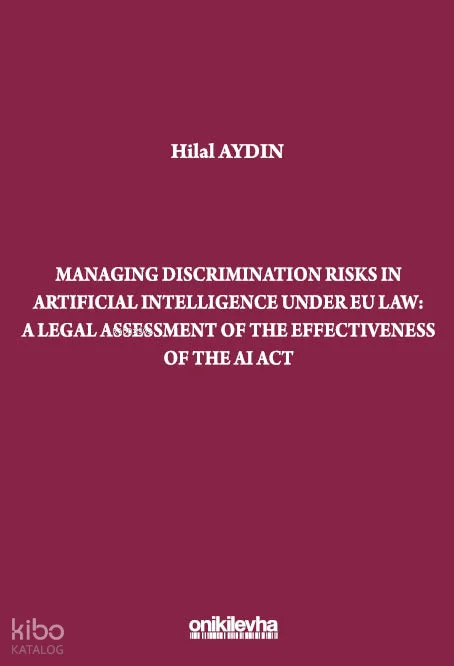 Managing Discrimination Risks in Artificial Intelligence under EU Law: A Legal Assessment of the Effectiveness of the AI Act
