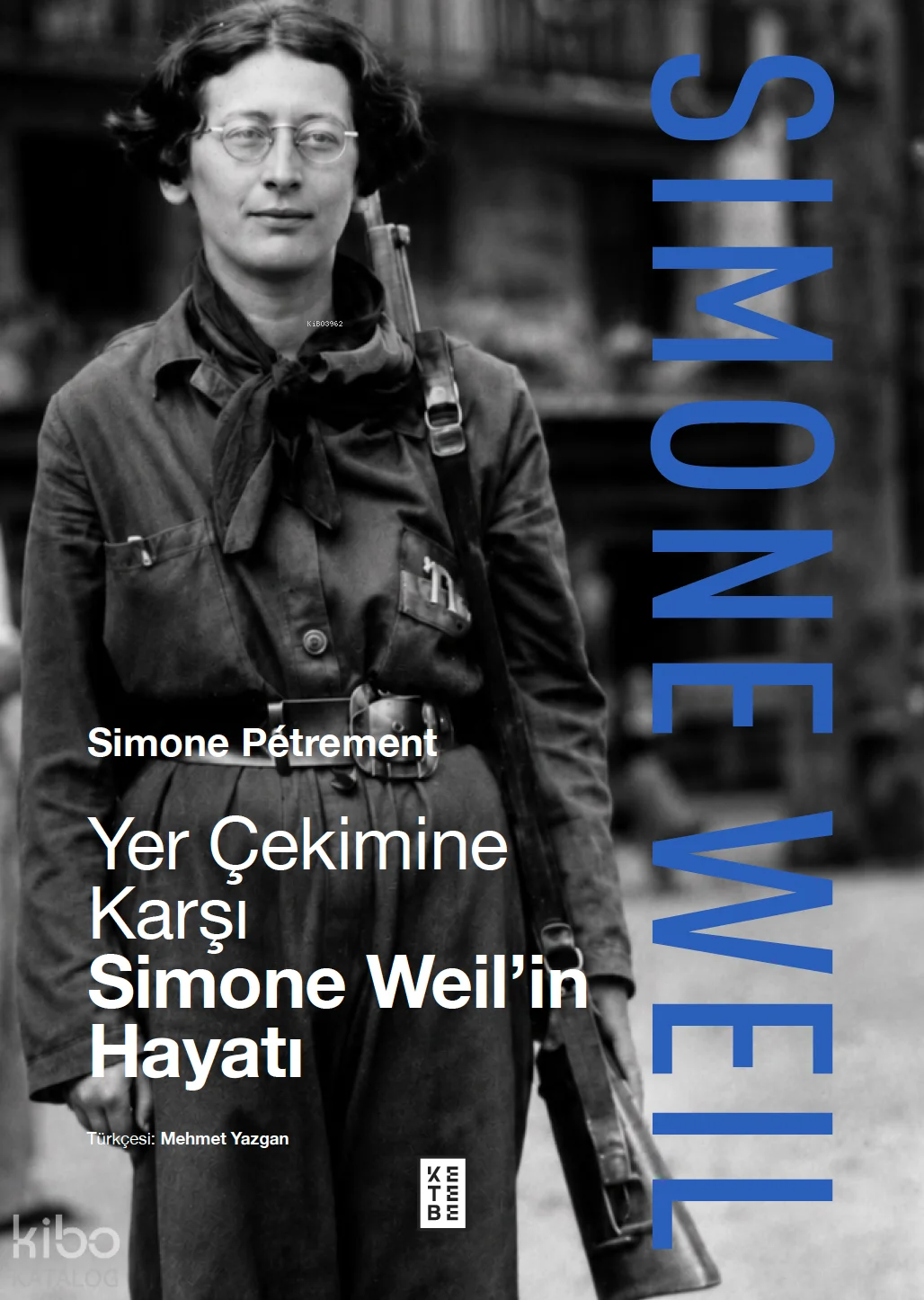 Yer Çekimine Karşı; Simone Weil'in Hayatı