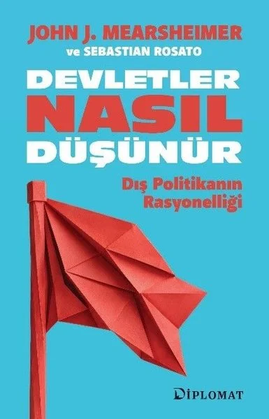 Devletler Nasıl Düşünür - Dış Politikanın Rasyonelliği