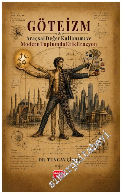 Göteizm - Araçsal Değer Kullanımı ve Modern Toplumda Etik Erozyon -