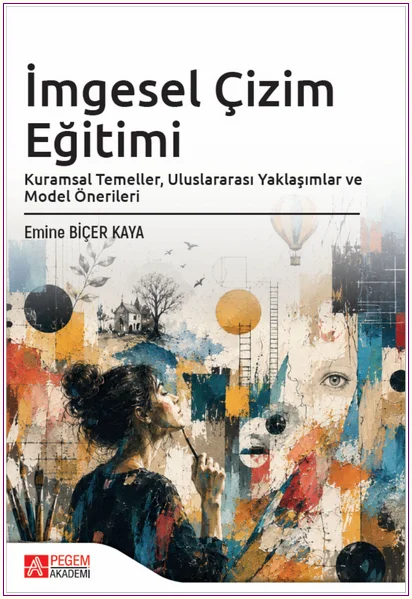 İmgesel Çizim Eğitimi : Kuramsal Temeller Uluslararası Yaklaşımlar ve Model Önerileri -