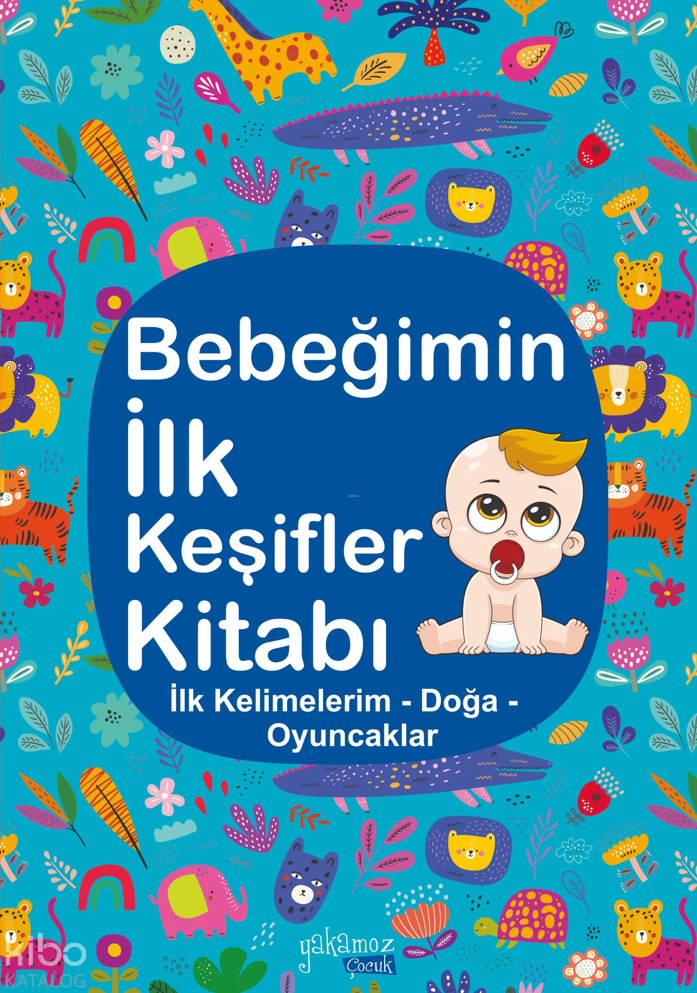 Bebeğimin İlk Keşifler Kitabı (Ciltli); İlk Kelimelerim – Doğa - Oyuncaklar