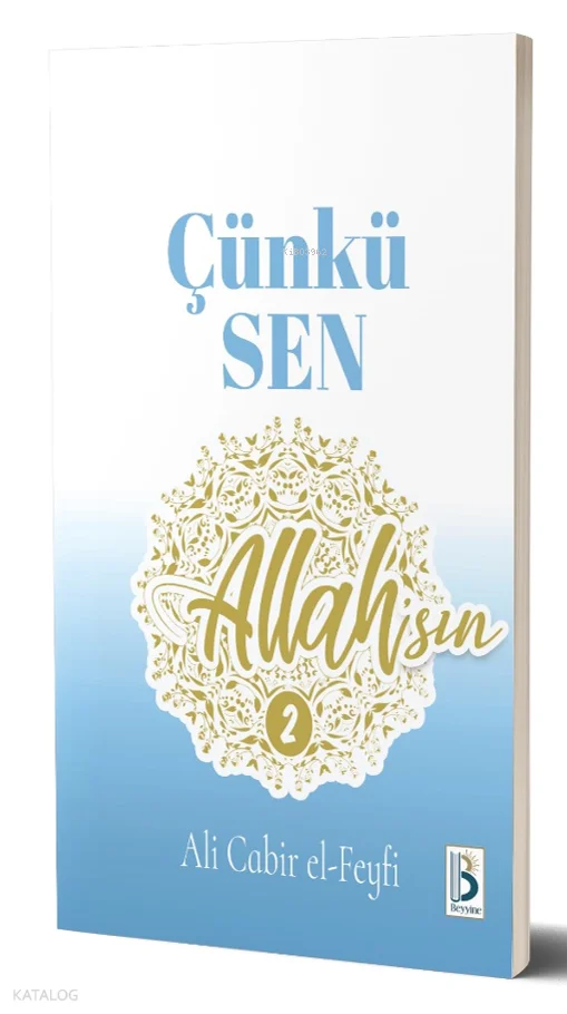 Kalbim Umutla Dolu ; Çünkü Sen Allah'sın-2