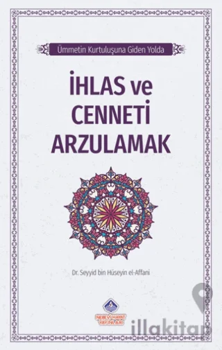 Ümmetin Kurtuluşuna Giden Yolda İhlas ve Cenneti Arzulamak