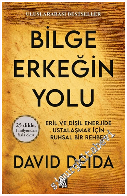 Bilge Erkeğin Yolu : Eril ve Dişil Enerjide Ustalaşmak İçin Ruhsal Bir Rehber -