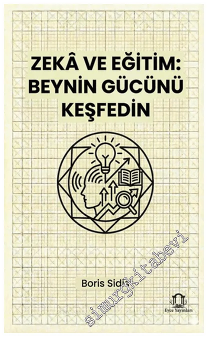 Zeka ve Eğitim : Beynin Gücünü Keşfedin -