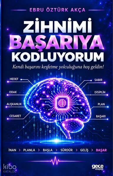 Zihnimi Başarıya Kodluyorum;Kendi Başarını Keşfetme Yolculuğuna Hoş Geldin!