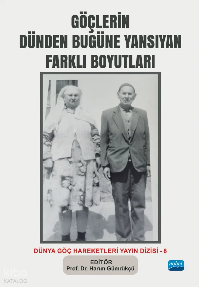 Göçlerin Dünden Bugüne Yansıyan Farklı Boyutları;Dünya Göç Hareketleri Dizisi