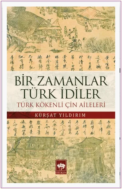 Bir Zamanlar Türk İdiler : Türk Kökenli Çin Aileleri -