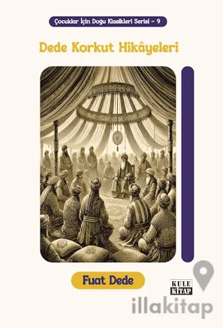 Çocuklar İçin Doğu Klasikleri Serisi 9: Dede Korkut Hikâyeleri