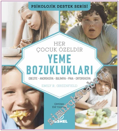 Çocuklarda Yeme Bozuklukları : Obezite - Anoreksiya - Bulimiya - Pika - Ortoreksiya -