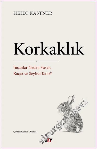 Korkaklık: İnsanlar Neden Susar, Kaçar ve Seyirci Kalır? -