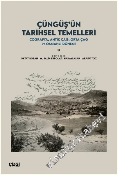 Çüngüş’ün Tarihsel Temelleri: Coğrafya, Antik Çağ, Orta Çağ ve Osmanlı Dönemi -
