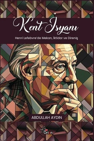 Kent İsyanı: Henri Lefebvre'de Mekan İktidar ve Direniş