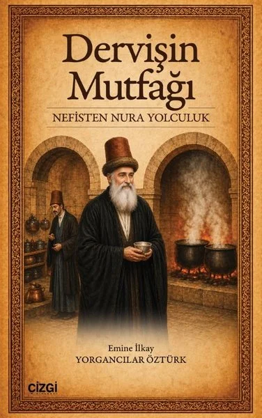 Dervişin Mutfağı - Nefisten Nura Yolculuk