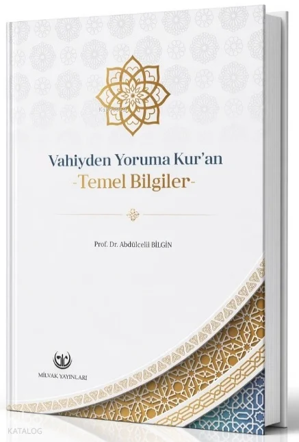 Vahiyden Yoruma Kur'an ; Temel Bilgiler