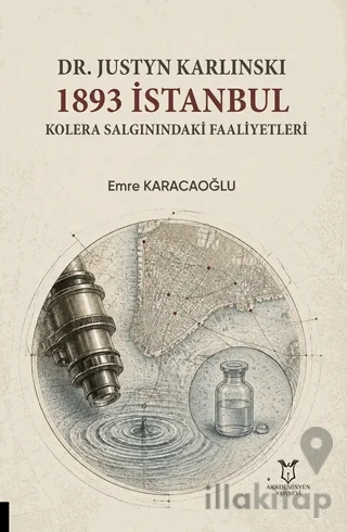 Dr. Justyn Karlinski 1893 İstanbul Kolera Salgınındaki Faaliyetleri