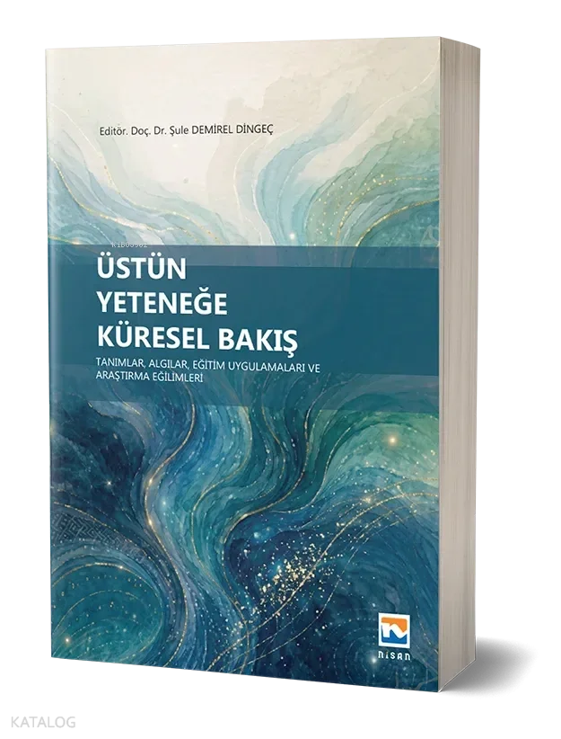 Üstün Yeteneğe Küresel Bakış;Tanımlar, Algılar, Eğitim Uygulamaları ve Araştırma Eğilimleri