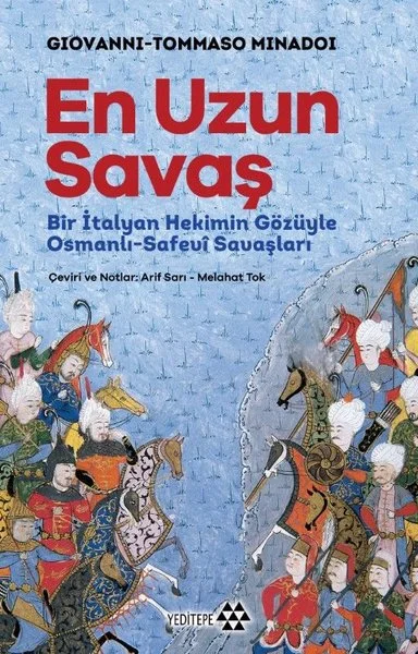 En Uzun Savaş: Bir İtalyan Hekimin Gözüyle Osmanlı - Safevi Savaşları