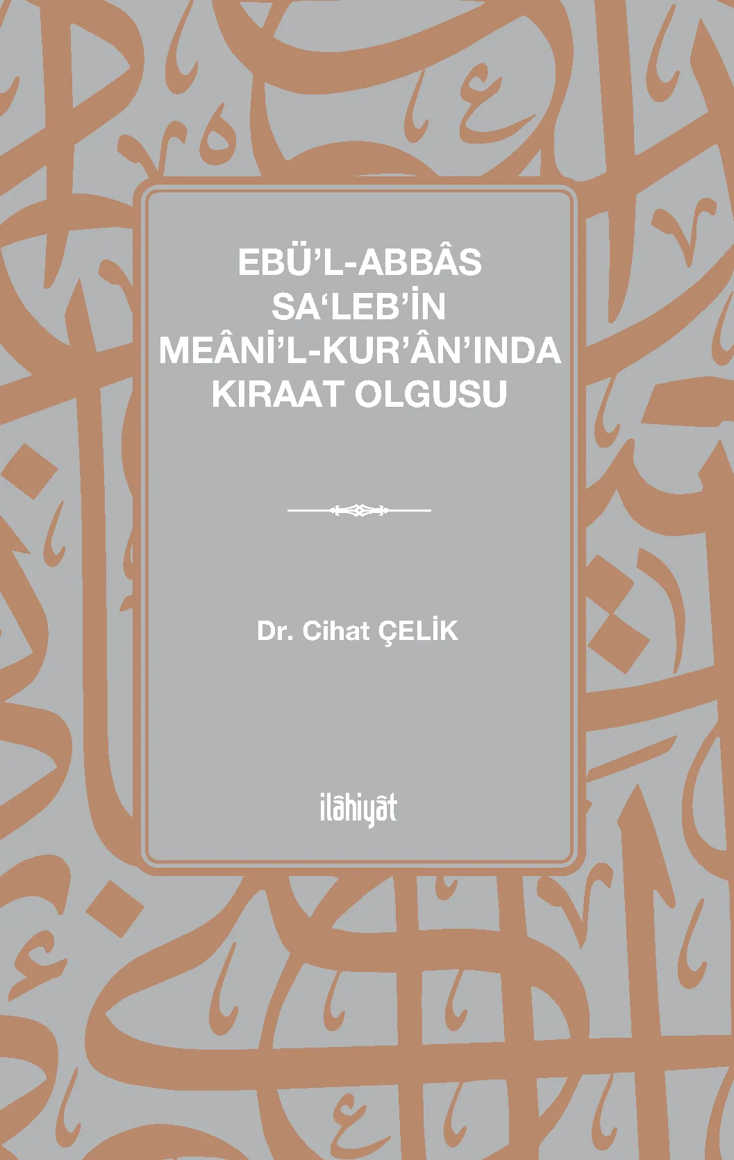 Ebü'l-Abbâs Sa‘leb'in Meâni'l-Kur'ân'ında Kıraat Olgusu