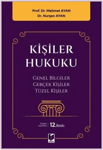 Kişiler Hukuku : Genel Bilgiler - Gerçek Kişiler - Tüzel Kişiler -