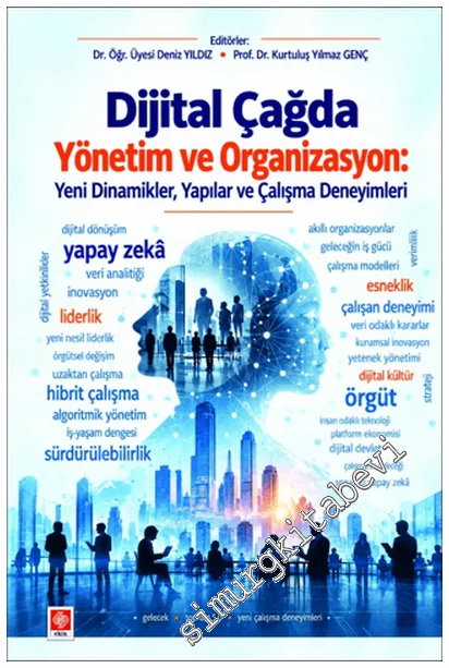 Dijital Çağda Yönetim ve Organizasyon : Yeni Dinamikler Yapılar ve Çalışma Deneyimleri -