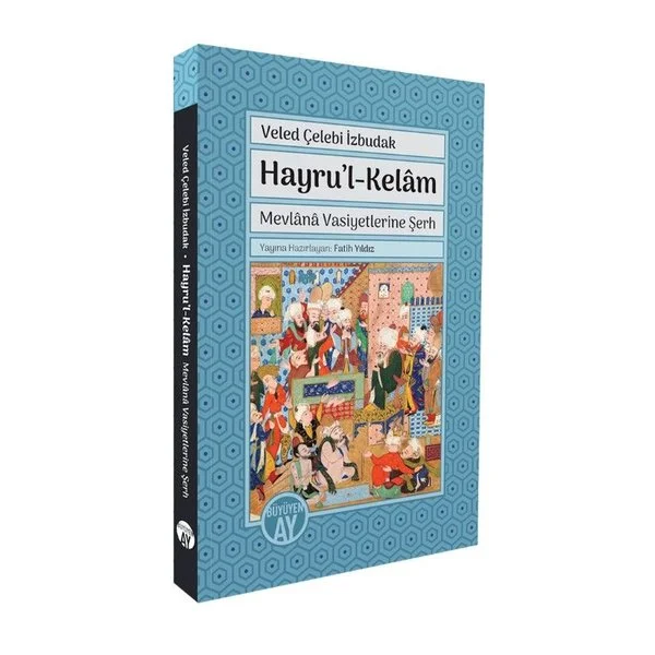 Hayru'l - Kelam: Mevlana Vasiyetlerine Şerh