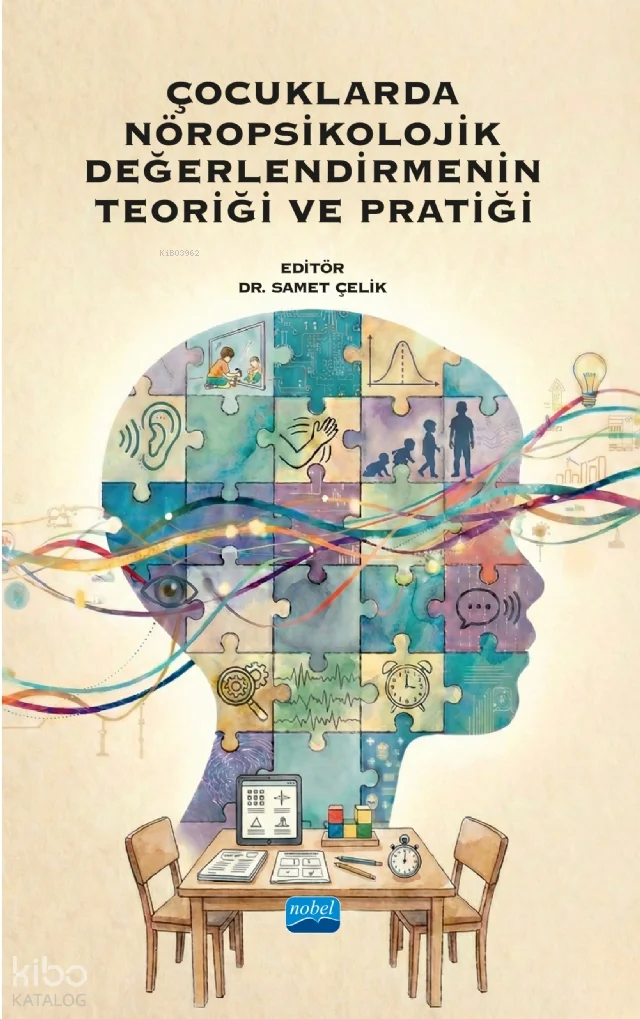 Çocuklarda Nöropsikolojik Değerlendirmenin Teoriği ve Pratiği