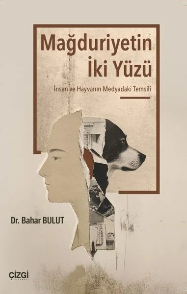 Mağduriyetin İki Yüzü - İnsan ve Hayvanın Medyadaki Temsili
