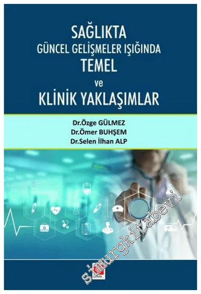 Sağlıkta Güncel Gelişmeler Işığında Temel ve Klinik Yaklaşımlar - 1 -