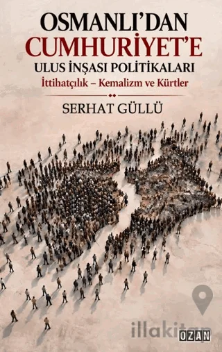 Osmanlı'dan Cumhuriyet'e Ulus İnşası Politikaları