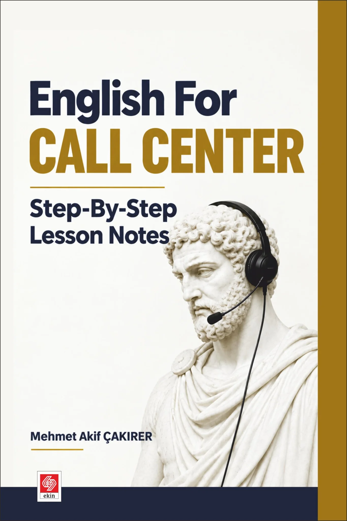 English For Call Center Step-By-Step Lesson Notes / Mehmet Akif Çakırer
