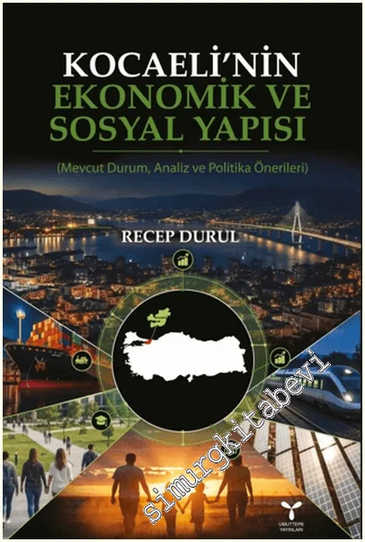 Kocaeli'nin Ekonomik ve Sosyal Yapısı : Mevcut Durum Analiz ve Politika Önerileri -