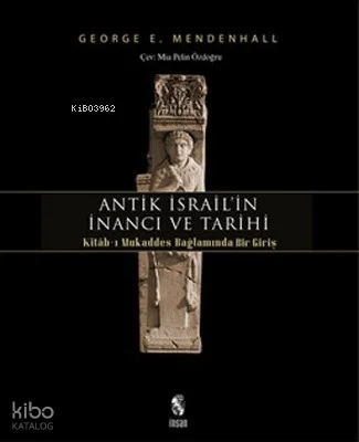 Antik İsrail'in İnancı ve Tarihi;Kitâb-ı Mukaddes Bağlamında Bir Giriş