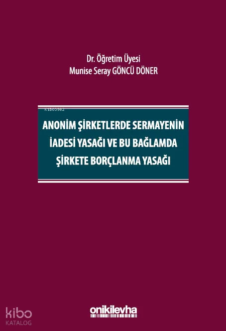 Anonim Şirketlerde Sermayenin İadesi Yasağı ve Bu Bağlamda Şirkete Borçlanma Yasağı (Ciltli)