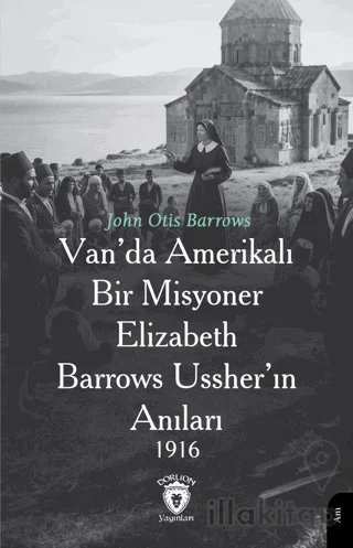 Van'da Amerikalı Bir Misyoner Elizabeth Barrows Ussher'ın Anıları 1916
