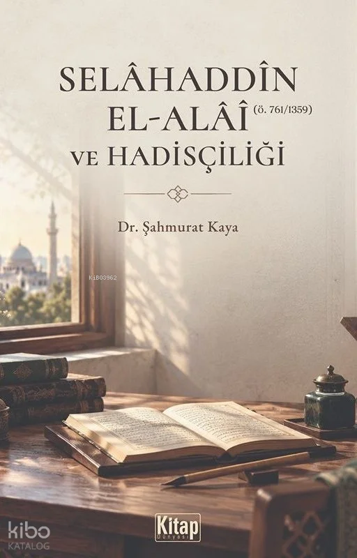 Selahaddin El-Alai ve Hadisçiliği