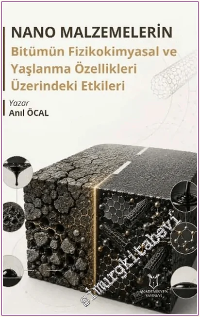 Nano Malzemelerin Bitümün Fizikokimyasal ve Yaşlanma Özellikleri Üzerindeki Etkileri -