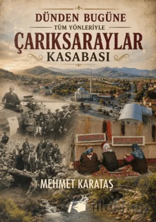 Dünden Bugüne Tüm Yönleriyle Çarıksaraylar Kasabası