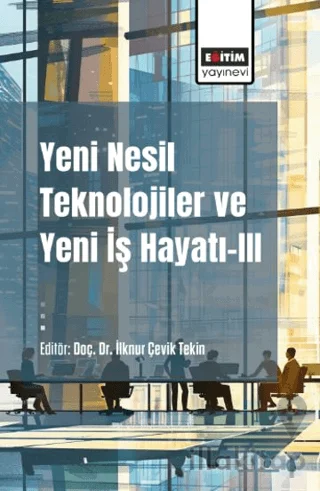 Yeni Nesil Teknolojiler ve Yeni İş Hayatı - 3