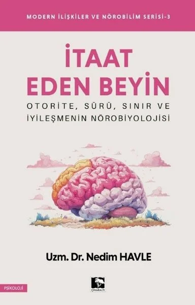 İtaat Eden Beyin - Modern İlişkiler ve Nörobilim Serisi - 3