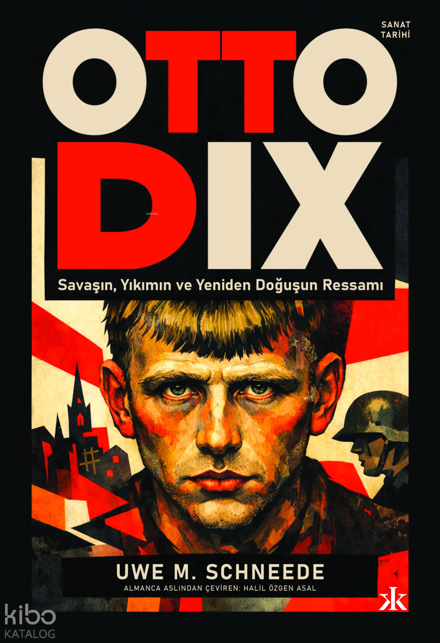 Otto Dix;Savaşın, Yıkımın ve Yeniden Doğuşun Ressamı