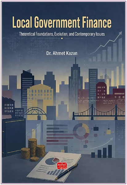 Local Government Fınance: Theoretical Foundations Evolution and Contemporary Issues -
