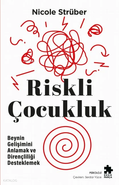 Riskli Çocukluk;Beynin Gelişimini Anlamak ve Dirençliliği Desteklemek