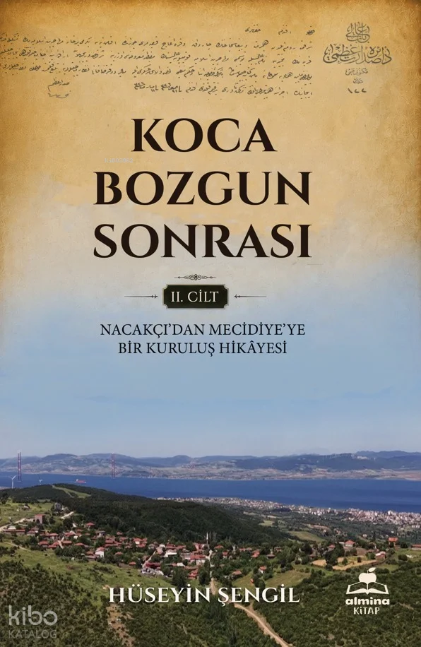 Koca Bozgun Sonrası 2. Cilt;Nacakçı'dan Mecidiye'ye Bir Kuruluş Hikayesi