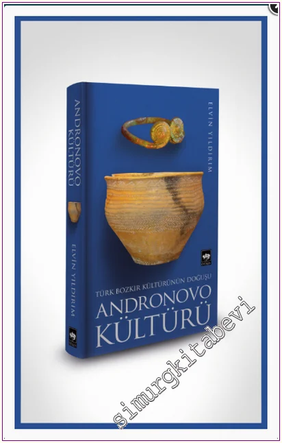 Türk Bozkır Kültürünün Doğuşu - Andronovo Kültürü (Ciltli) -