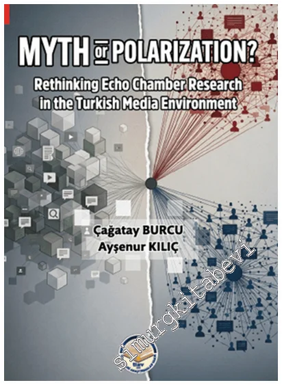 Myth or Polarization : Rethinking Echo Chamber Research in the Turkish Media Environment -