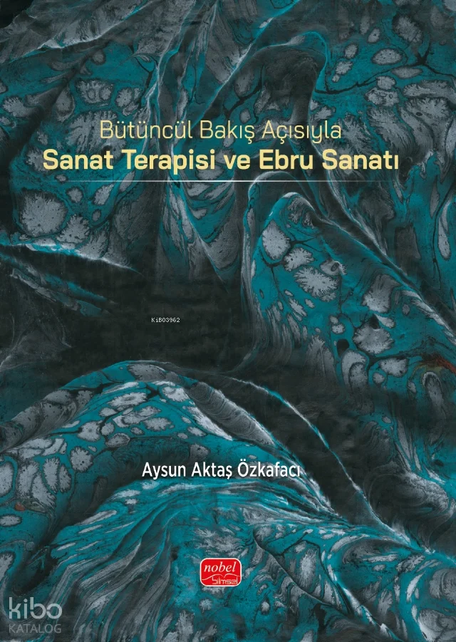 Bütüncül Bakış Açısıyla Sanat Terapisi ve Ebru Sanatı
