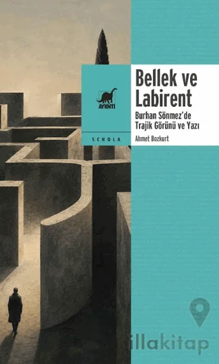 Bellek ve Labirent: Burhan Sönmez'de Trajik Görünü ve Yazı